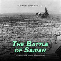 The Battle of Saipan: The History and Legacy of the Pacific D-Day by Editors, Charles River